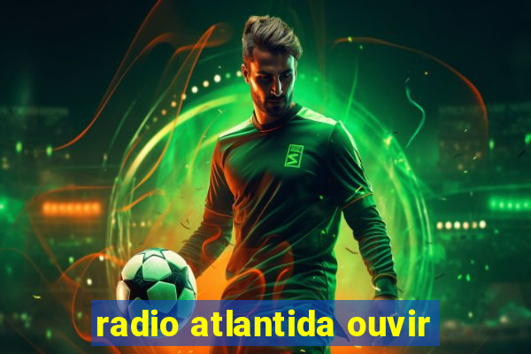 radio atlantida ouvir